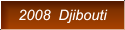 2008  Djibouti 2008  Djibouti